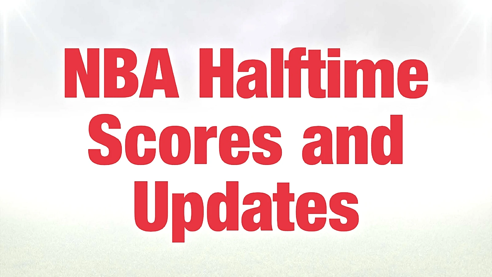 NBA scores at halftime today