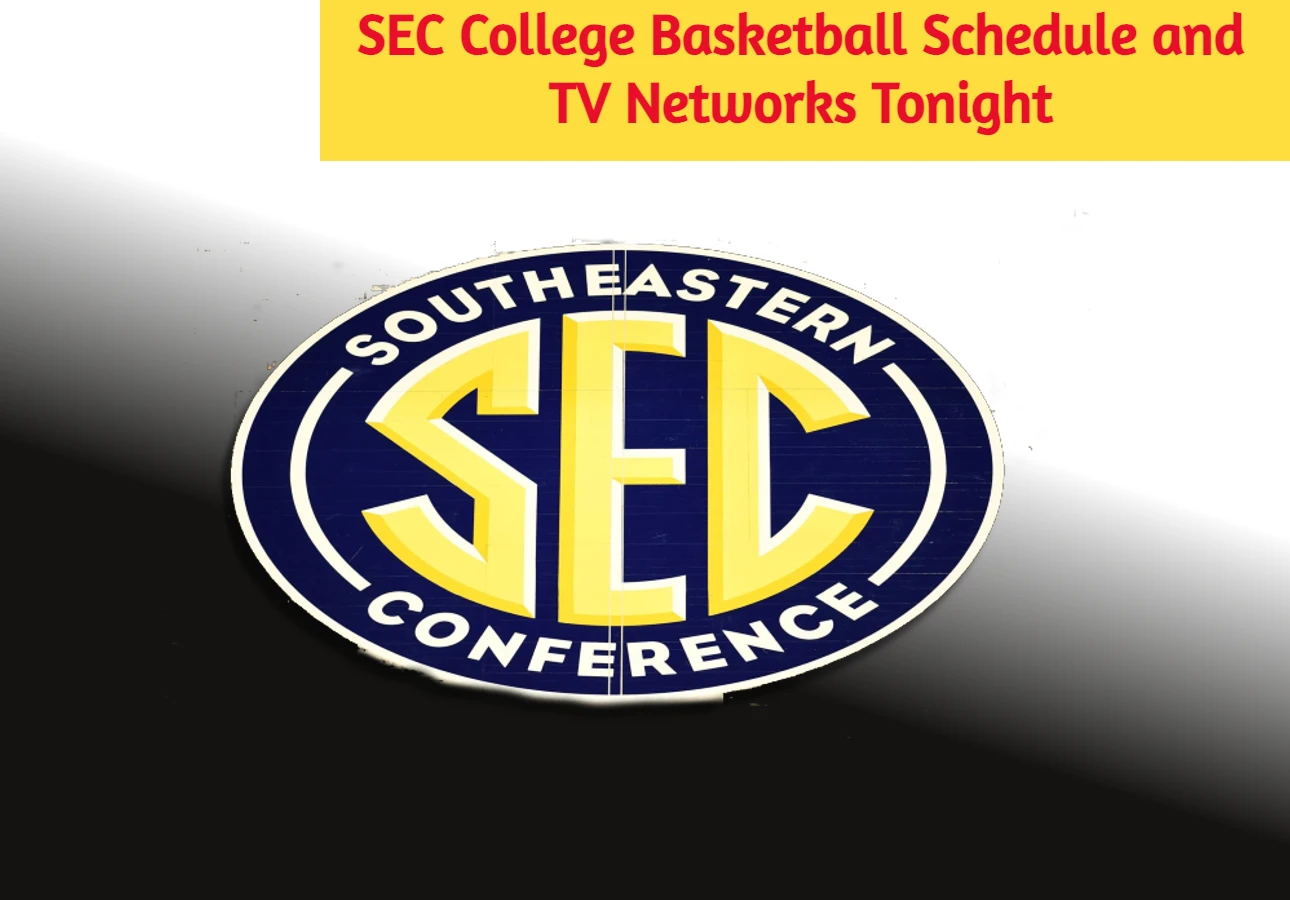 Latest SEC college basketball schedule and tv networks and channels
