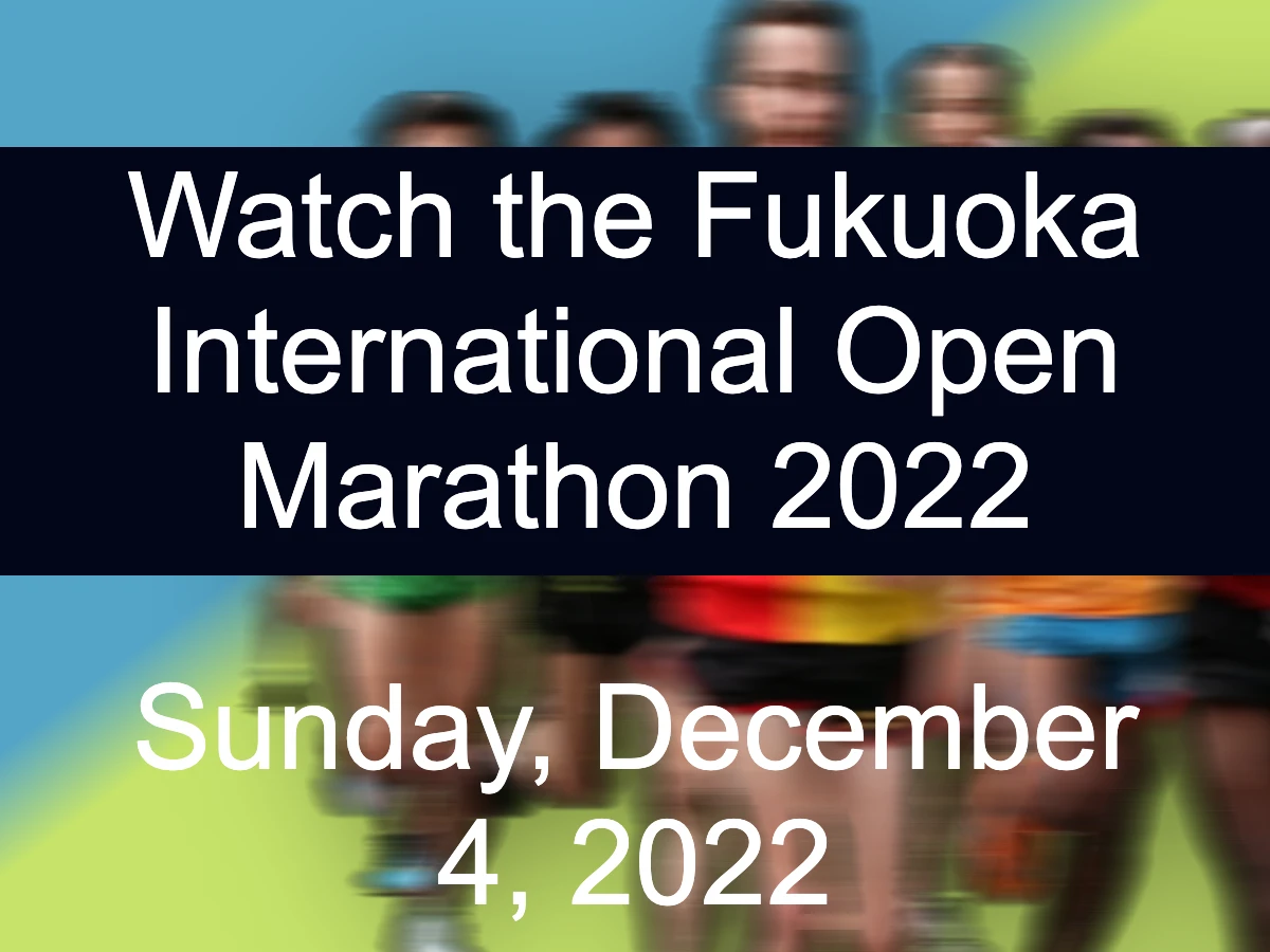 Watch the Fukuoka International Open Marathon 2022